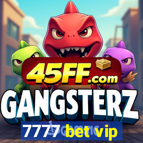 7777 bet vip